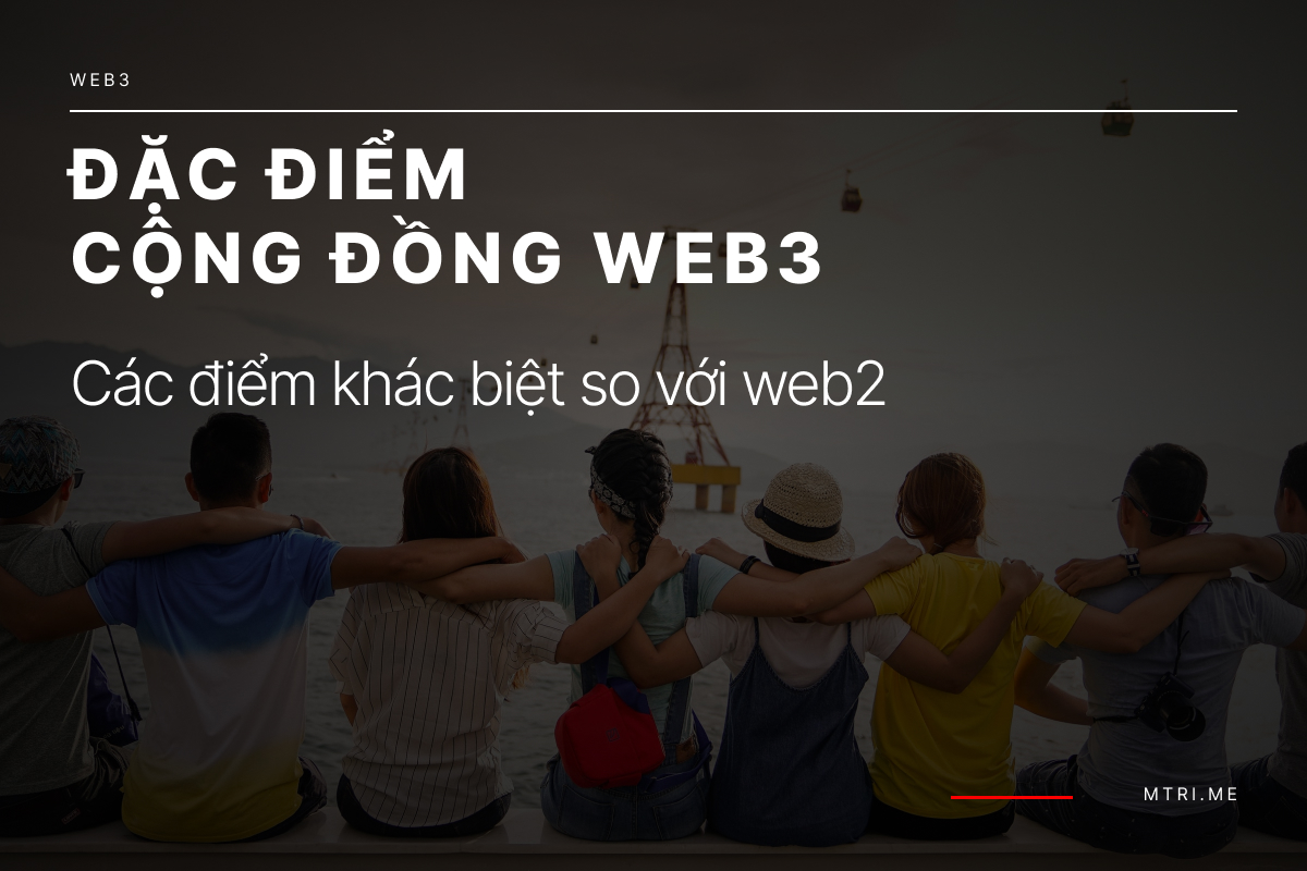Khác biệt giữa cộng đồng Web3 với Web2