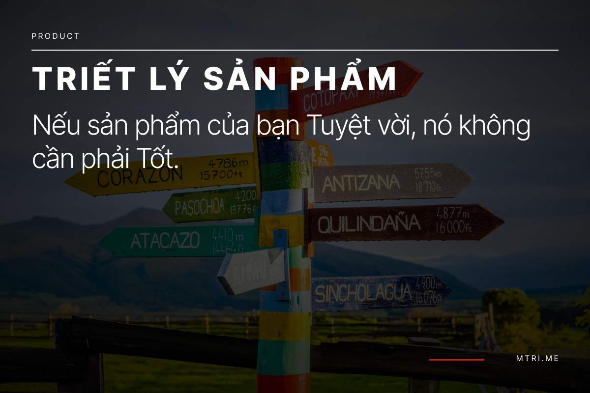 Nếu sản phẩm của bạn Tuyệt vời, nó không cần phải Tốt.